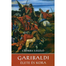 Kossuth Garibaldi élete és kora társadalom- és humántudomány