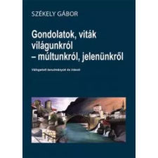 Kossuth Gondolatok, viták világunkról - múltunkról, jelenünkről egyéb e-könyv