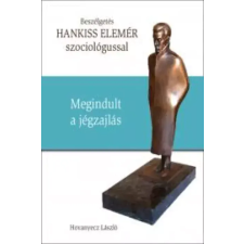 Kossuth HANKISS ELEMÉR - Megindult a jégzajlás egyéb e-könyv