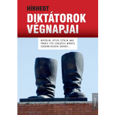 Kossuth Hírhedt diktátorok végnapjai társadalom- és humántudomány
