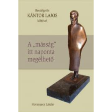 Kossuth KÁNTOR LAJOS – A „másság” itt naponta megélhető társadalom- és humántudomány