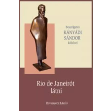 Kossuth KÁNYÁDI SÁNDOR - Rio de Janeirót látni egyéb e-könyv