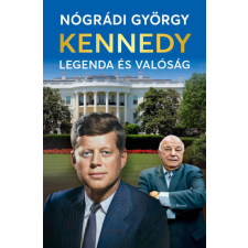 Kossuth Kennedy - Legenda és valóság történelem