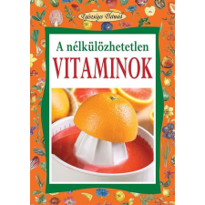 Kossuth Kiadó A nélkülözhetetlen vitaminok antikvárium - használt könyv