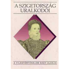 Kossuth Kiadó A szigetország uralkodói (A világtörténelem nagy alakjai) antikvárium - használt könyv