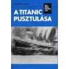 Kossuth Kiadó A Titanic pusztulása (népszerű történelem)