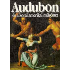 Kossuth Kiadó Audubon és a korai amerikai művészet antikvárium - használt könyv