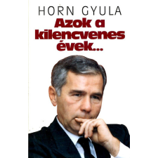 Kossuth Kiadó Azok a kilencvenes évek... (Politikai, életrajzi regény) antikvárium - használt könyv