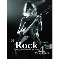 Kossuth Kiadó Dömötör Endre - Jávorszky Béla Szilárd: A Rock története 4. - 90-es évek egyéb zene