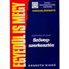 Kossuth Kiadó Egyedül is megy- Szövegszerkesztés ( Vizsgaelőkészítő ) - Mogyorósi Istvánné antikvárium - használt könyv