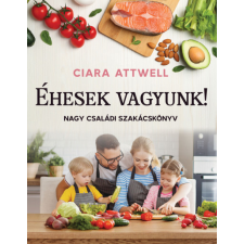 Kossuth Kiadó Éhesek vagyunk! - Nagy családi szakácskönyv gasztronómia