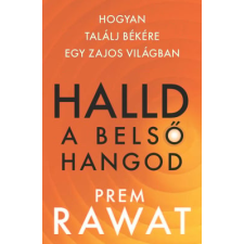 Kossuth Kiadó Halld a belső hangod - Hogyan találj békére egy zajos világban életmód, egészség