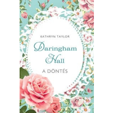 Kossuth Kiadó Kathryn Taylor: A döntés - Daringham Hall 2. regény
