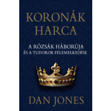 Kossuth Kiadó Koronák harca – A rózsák háborúja és a Tudorok felemelkedése történelem