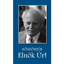 Kossuth Kiadó Köszönjük, Elnök Úr! antikvárium - használt könyv