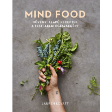 Kossuth Kiadó Lauren Lovatt - MIND FOOD - Növényi alapú receptek a testi-lelki egészségért életmód, egészség