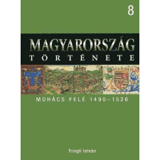 Kossuth Kiadó Magyarország története 8.- Mohács felé 1490-1526 antikvárium - használt könyv