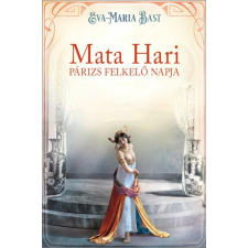 Kossuth Kiadó Mata Hari - Párizs felkelő napja regény