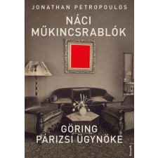 Kossuth Kiadó Náci műkincsrablók - Göring párizsi ügynöke történelem