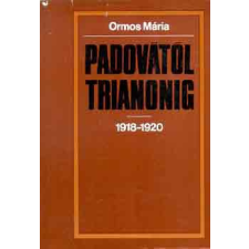 Kossuth Kiadó Padovától Trianonig 1918-1920 antikvárium - használt könyv