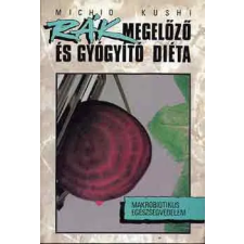 Kossuth Kiadó Rákmegelőző és gyógyító diéta - Michio Kushi antikvárium - használt könyv