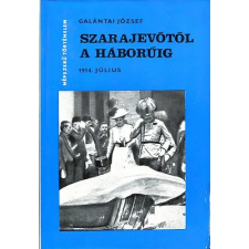 Kossuth Kiadó Szarajevótól a háborúig (Népszerű történelem) antikvárium - használt könyv