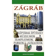 Kossuth Kiadó Zágráb - Képtárak - Építészet - Múzeumok - Templomok - Parkok - Szállodák utazás