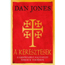 Kossuth Kiadó Zrt. Dan Jones - A keresztesek történelem