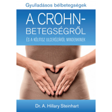 Kossuth Kiadó Zrt. Dr. A. Hillary Steinhart - Gyulladásos bélbetegségek - A Crohn-betegségről és a kólitisz ulcerózáról mindenkinek életmód, egészség
