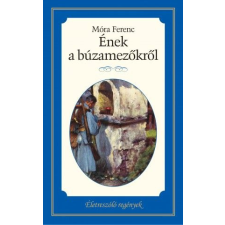 Kossuth Kiadó Zrt. Ének a búzamezőkről - Életreszóló regények sorozat 22. kötet regény