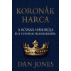 Kossuth Kiadó Zrt. Koronák harca - A rózsák háborúja és a Tudorok felemelkedése -Dan Jones