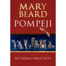 Kossuth Kiadó Zrt. Mary Beard - Pompeji történelem