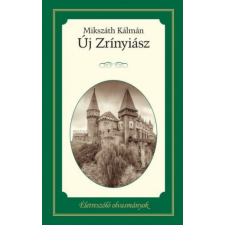 Kossuth Kiadó Zrt. Mikszáth Kálmán - Új Zrínyiász regény
