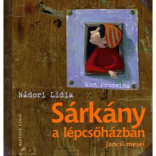 Kossuth Kiadó Zrt. Nádori Lídia - Sárkány a lépcsőházban gyermek- és ifjúsági könyv