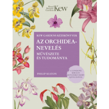 Kossuth Kiadó Zrt. Philip Seaton - Az orchideanevelés művészete és tudománya hobbi, szabadidő