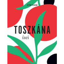 Kossuth Kiadó Zrt. Toszkána ízei gasztronómia