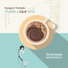 Kossuth - Mojzer Mielőtt a kávé kihűl szépirodalom
