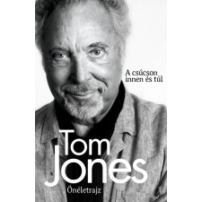 Kossuth Tom Jones - Önéletrajz - A csúcson innen és túl (új példány) rock / pop