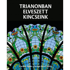 Kossuth Trianonban elveszett kincseink (új példány) történelem
