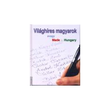 Kossuth VILÁGHÍRES MAGYAROK - AVAGY MADE IN HUNGARY gyermek- és ifjúsági könyv