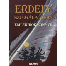Kovács Attila Zoltán ERDÉLY SZOLGÁLATÁBAN - EMLÉKÍRÓK KÖNYVE történelem