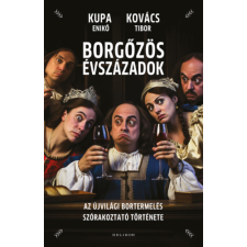 Kovács Tibor, Kupa Enikő - Borgőzös évszázadok - Az újvilági bortermelés szórakoztató története egyéb könyv