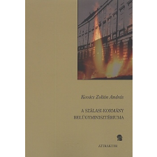 Kovács Zoltán András A SZÁLASI-KORMÁNY BELÜGYMINISZTÉRIUMA történelem