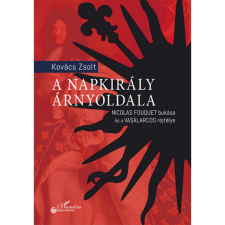 Kovács Zsolt A Napkirály árnyoldala (BK24-213185) történelem