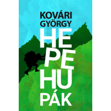 Kovári György Hepehupák - Kovári György regény