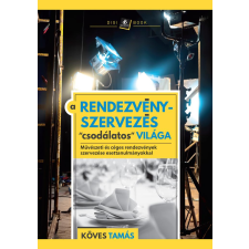 Köves Tamás - A rendezvényszervezés csodálatos világa egyéb könyv