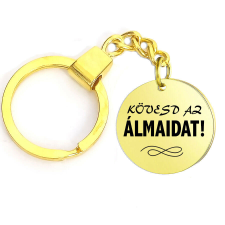 Kövesd az álmaidat kulcstartó, választható több formában és színben kulcstartó