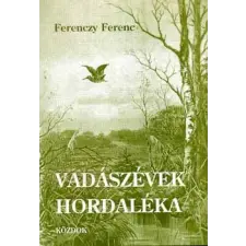 KÖZDOK KFT Vadászévek hordaléka - vadról, vadászról, vadászatról antikvárium - használt könyv