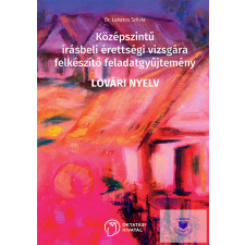  Középszintű írásbeli érettségi vizsgára felkészítő feladatgyűjtemény-LOVÁRI NYELV idegen nyelvű könyv