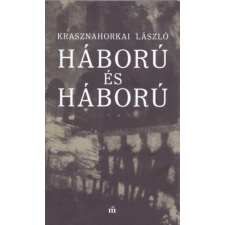 Krasznahorkai László - Háború és háború egyéb könyv